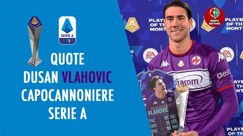 quote capocannoniere serie a|Quote capocannoniere Serie A 2022/2023: gli attaccanti favoriti.